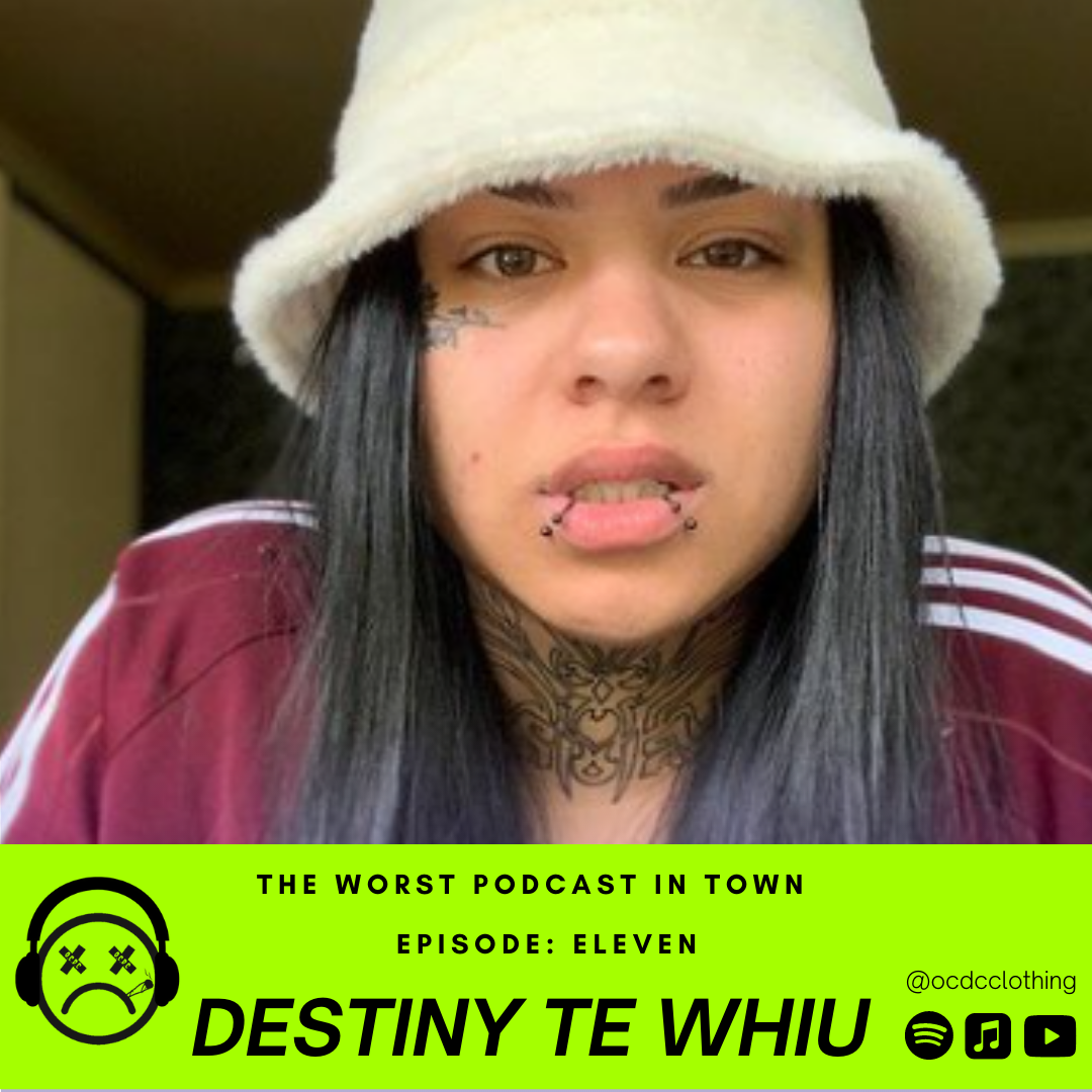 The Worst Podcast In Town: Destiny Te Whiu Interview