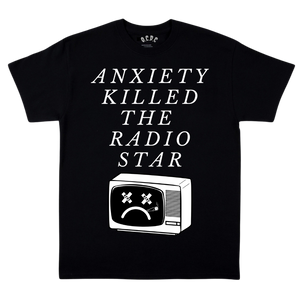 Anxiety Killed the Radiostar Tee